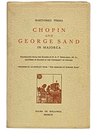 Item #2331549 Chopin and George Sand in Majorca. Bartomeu Ferra, R. D. F. Pring-Mill