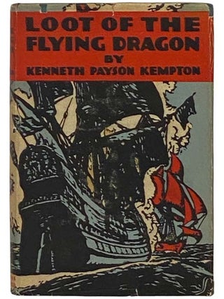 Item #2331552 Loot of the Flying Dragon. Kenneth Payson Kempton