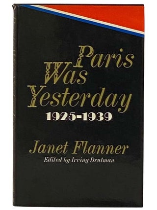 Item #2331581 Paris Was Yesterday, 1925-1939. Janet Flanner, Irving Drutman, Genet
