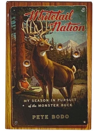 Item #2331600 Whitetail Nation: My Season in Pursuit of the Monster Buck. Pete Bodo