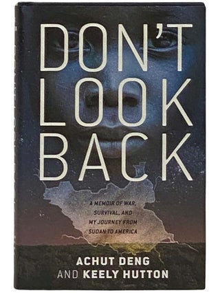 Item #2331603 Don't Look Back: A Memoir of War, Survival, and My Journey from Sudan to America....