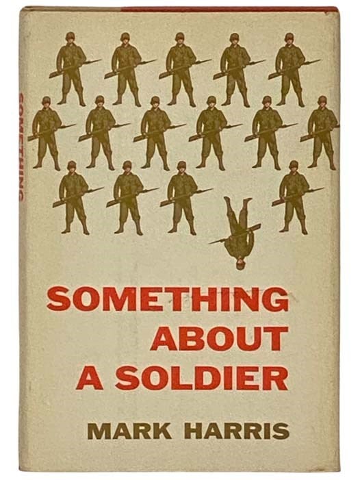 Item #2331613 Something About a Soldier. Mark Harris.