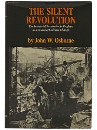 Item #2331650 The Silent Revolution: The Industrial Revolution in England as a Source of Cultural...