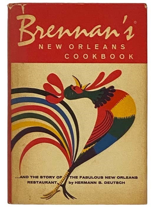 Item #2331658 Brennan's New Orleans Cookbook, with the Story of the Fabulous New Orleans Restaurant [Cook Book]. Hermann B. Deutsch, Deirdre Stanforth.