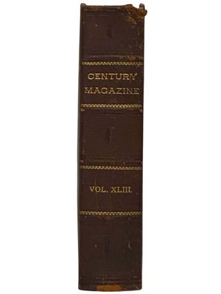 The Century Illustrated Monthly Magazine, November 1891, to April 1892, Vol. XLIII, New Series Vol. XXI