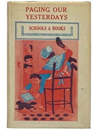 Item #2331676 Yesterday's Schools and Books: A Looking Glass for Teachers of Today [Paging Our...