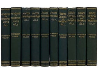 The Works of Professor John Wilson, in Ten Volumes: Recreations of Christopher North; Noctes. John Wilson.