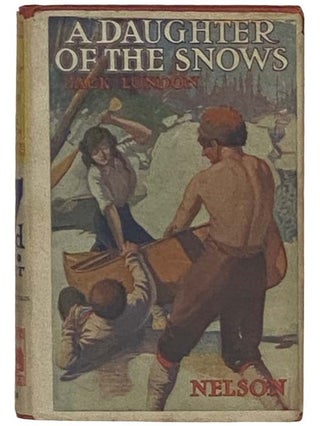 A Daughter of the Snows (Nelson Library Copyright Novels Series 164. Jack London.