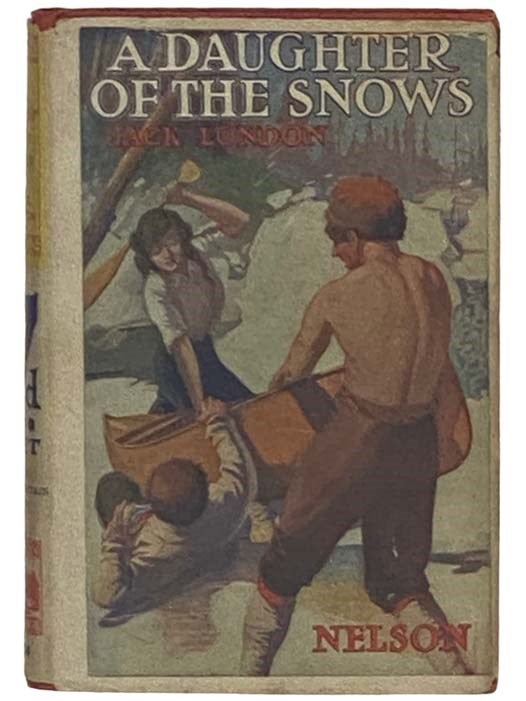 Item #2331720 A Daughter of the Snows (Nelson Library Copyright Novels Series 164)). Jack London.