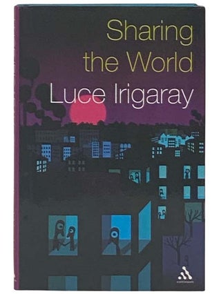 Item #2331745 Sharing the World. Luce Irigaray