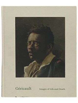 Gericault: Images of Life and Death [Theodore. Gregor Wedekind, Max Hollein, Muller.