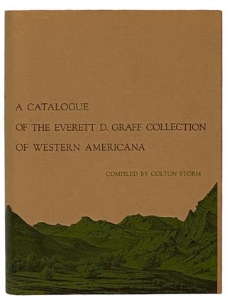 Item #2331815 A Catalogue of the Everett D. Graff Collection of Western Americana (The Newberry...