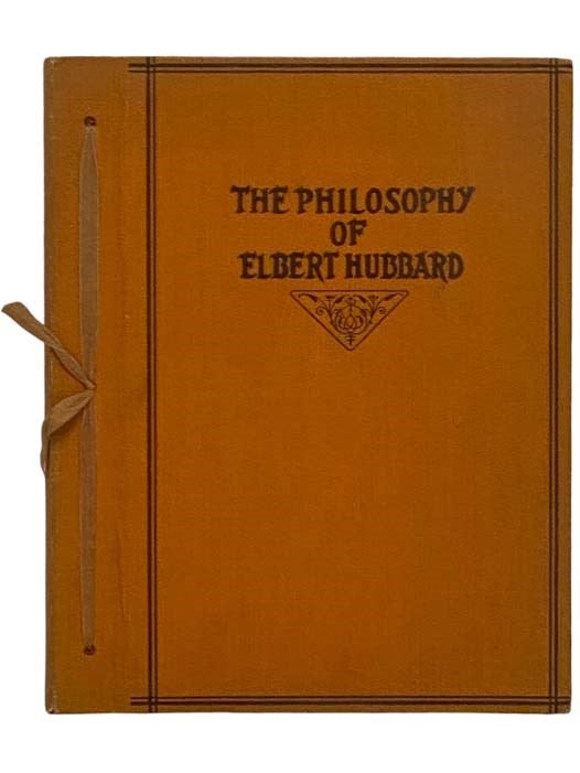 Item #2331827 The Philosophy of Elbert Hubbard. Elbert Hubbard.