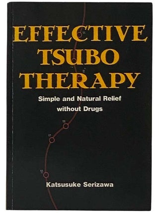 Effective Tsubo Therapy: Simple and Natural Relief Without Drugs. Katsusuke Serizawa.