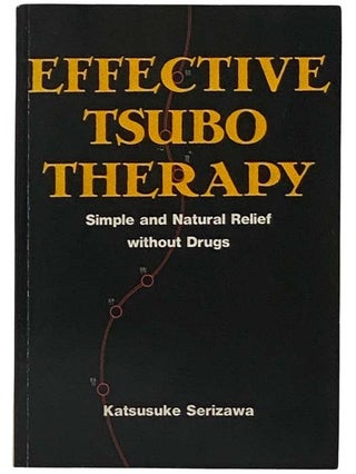 Item #2331838 Effective Tsubo Therapy: Simple and Natural Relief Without Drugs. Katsusuke Serizawa