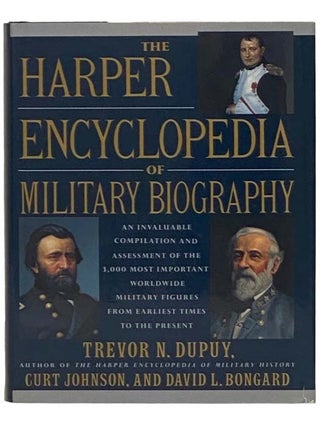 Item #2331875 The Harper Encyclopedia of Military Biography. Trevor N. Dupuy, Curt Johnson, David...