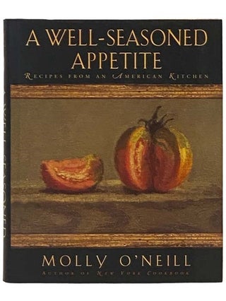 Item #2331879 A Well-Seasoned Appetite: Recipes from an American Kitchen. Molly O'Neill
