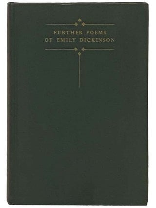 Further Poems of Emily Dickinson, Withheld from Publication By Her Sister Lavinia. Emily Dickinson, Martha Dickinson Bianchi.