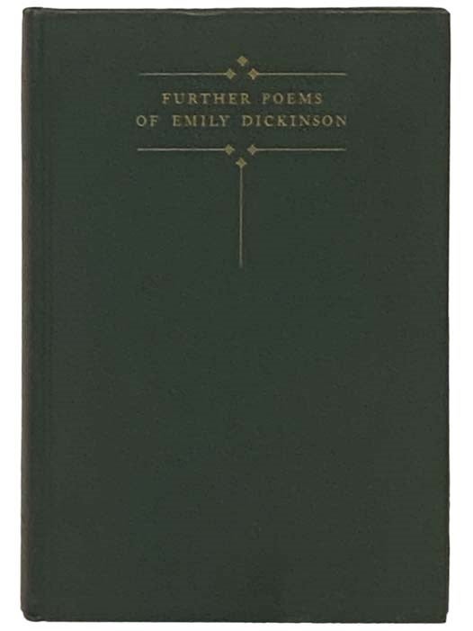 Item #2331890 Further Poems of Emily Dickinson, Withheld from Publication By Her Sister Lavinia. Emily Dickinson, Martha Dickinson Bianchi, Alfred Leete Hampson.