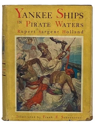 Item #2331919 Yankee Ships in Pirate Waters. Rupert Sargent Holland