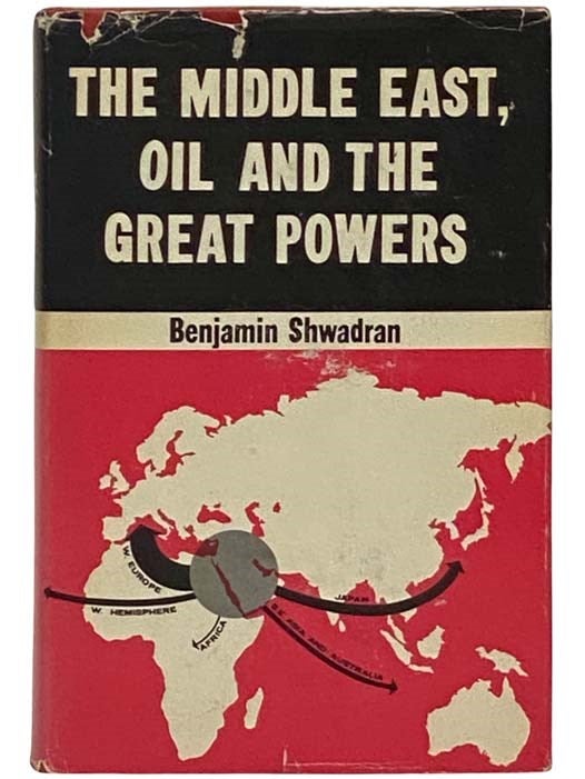 Item #2331929 The Middle East, Oil and the Great Powers (The Shiloah Center for Middle Eastern and African Studies, The Monograph Series). Benjamin Shwadran.