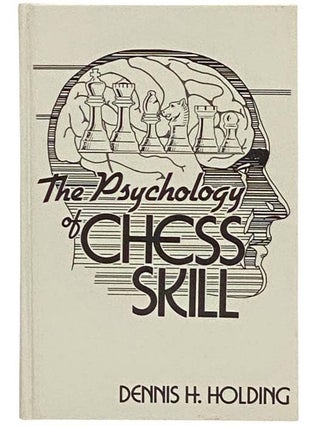 Item #2331935 The Psychology of Chess Skill. Dennis H. Holding