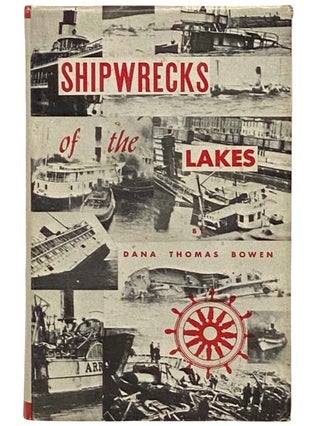Item #2331937 Shipwrecks of the Lakes, Told in Story and Picture. Dana Thomas Bowen