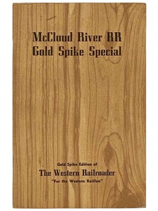 Item #2331951 McCloud River RR Gold Spike Special (Gold Spike Edition of The Western Railroader,...