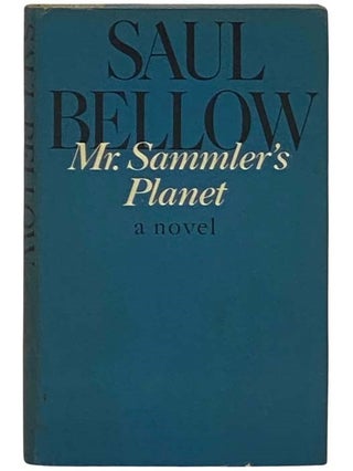 Item #2331956 Mr. Sammler's Planet: A Novel. Saul Bellow