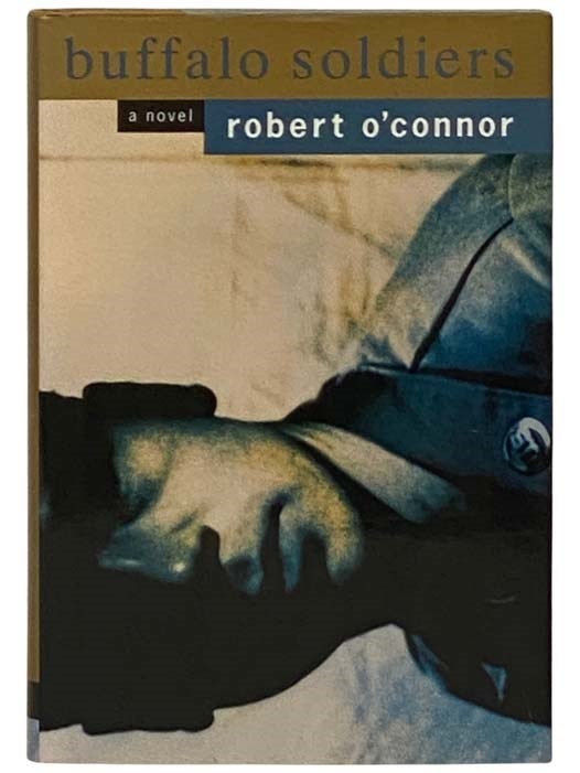 Item #2331957 Buffalo Soldiers: A Novel. Robert O'Connor.