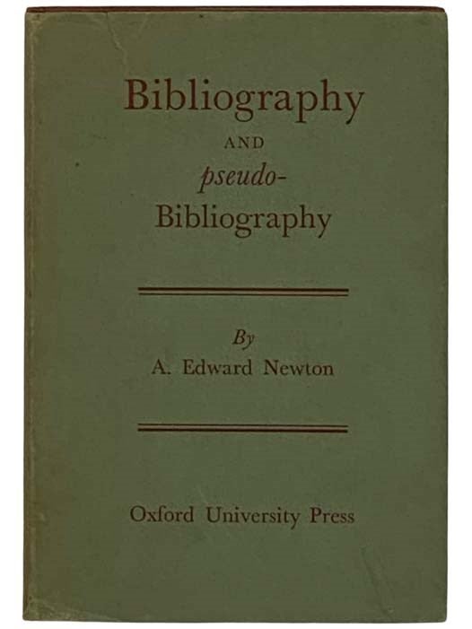 Item #2331984 Bibliography and Pseudo-Bibliography (The A.S.W. Rosenbach Fellowship in Bibliography). A. Edward Newton.