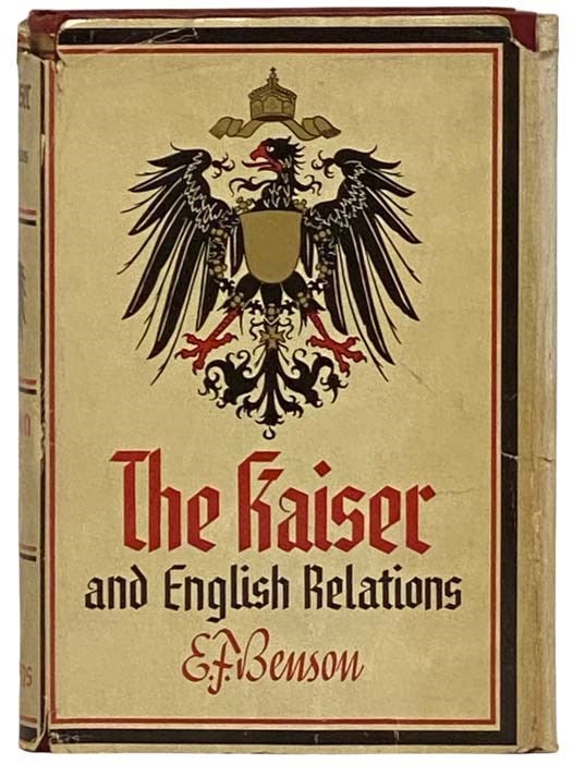 Item #2332002 The Kaiser and English Relations. E. F. Benson.
