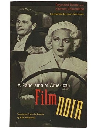 Item #2332009 A Panorama of American Film Noir, 1941-1953. Raymond Borde, Chaumeton, James...
