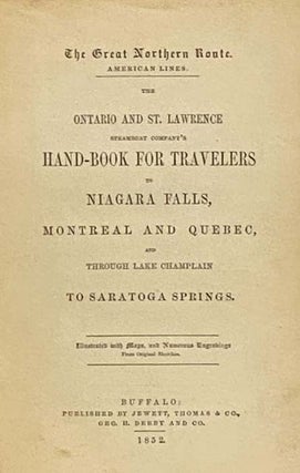 The Great Northern Route. American Lines. The Ontario and St. Lawrence Steamboat Company's Hand-Book for Travelers to Niagara Falls, Montreal and Quebec, and through Lake Champlain to Saratoga Springs. [Travellers' Handbook]