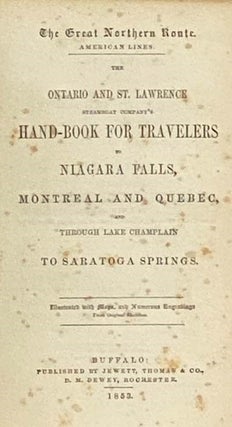 The Great Northern Route. American Lines. The Ontario and St. Lawrence Steamboat Company's Hand-Book for Travelers to Niagara Falls, Montreal and Quebec, and through Lake Champlain to Saratoga Springs. [Travellers' Handbook]