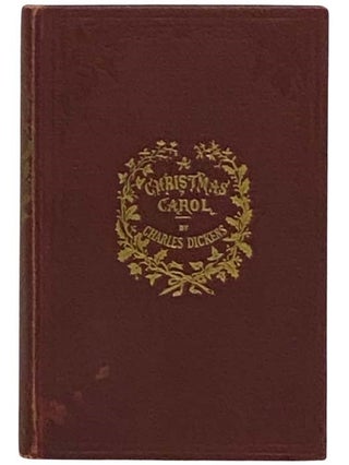 Item #2332014 A Christmas Carol, in Prose, Being A Ghost Story of Christmas. Charles Dickens, A....