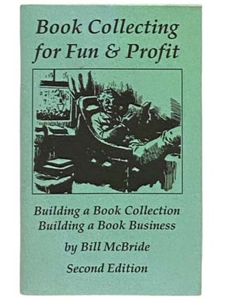 Item #2332020 Book Collecting for Fun & Profit: Building a Book Collection, Building a Book...