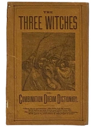Item #2332039 The Three Witches; or, The Combination Dream Dictionary: A Complete List of Dreams....