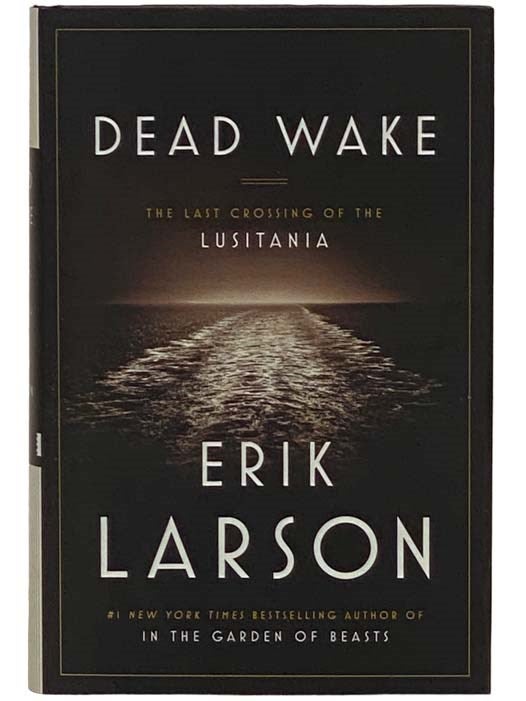 Item #2332056 Dead Wake: The Last Crossing of the Lusitania. Erik Larson.