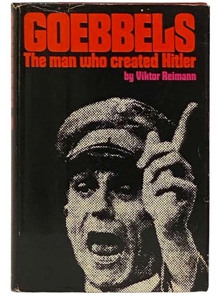 Item #2332062 Goebbels: The Man Who Created Hitler. Viktor Reimann