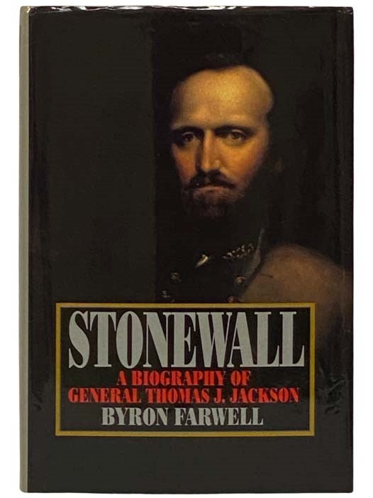 Stonewall: A Biography of General Thomas J. Jackson | Byron Farwell ...