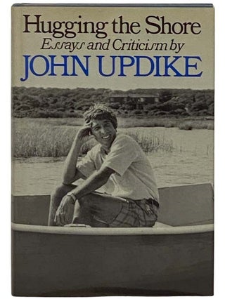 Item #2332072 Hugging the Shore: Essays and Criticism. John Updike
