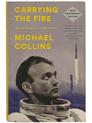 Item #2332074 Carrying the Fire: An Astronaut's Journeys. Michael Collins