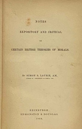 Notes Expository and Critical on Certain British Theories of Morals.