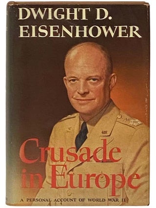 Item #2332088 Crusade in Europe [A Personal Account of World War II]. Dwight D. Eisenhower