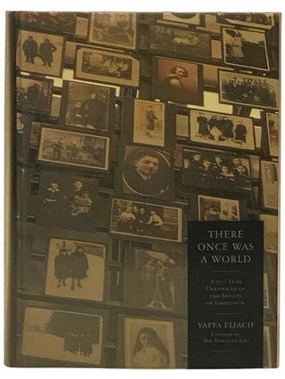 Item #2332099 There Once Was A World: A 900-Year Chronicle of the Shtetl of Eishyshok. Yaffa Eliach