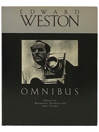 Item #2332108 Edward Weston Omnibus: A Critical Anthology. Beaumont Newhall, Amy Conger