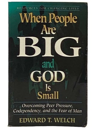 Item #2332133 When People Are Big and God Is Small: Overcoming Peer Pressure, Codependency, and...