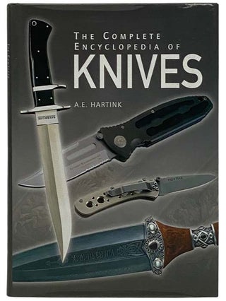 Item #2332250 The Complete Encyclopedia of Knives. A. E. Hartink