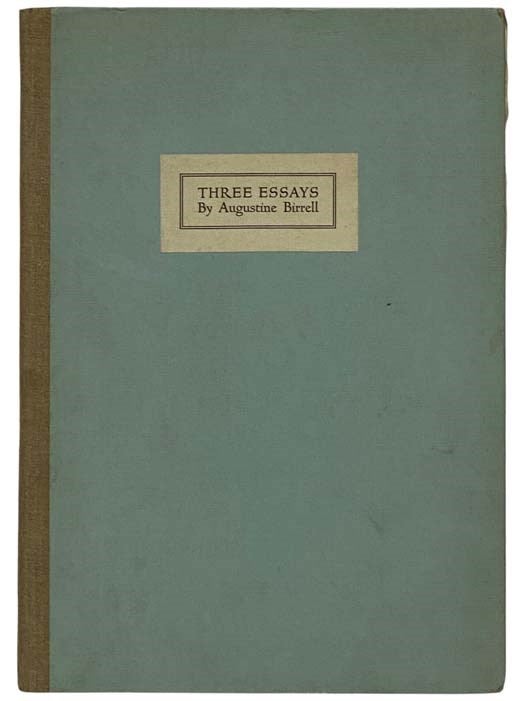 Item #2332265 Three Essays: Book-Buying; Book-Binding; The Office of Literature (Printers' Series Book 6 of 6). Augustine Birrell.